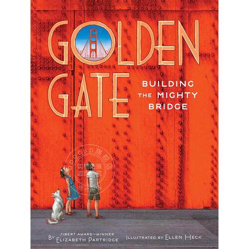 现货 金门：建造雄伟的大桥 Elizabeth Partridge 儿童科普绘本 英文原版 Golden Gate: Building the Mighty Bridge 5-8岁