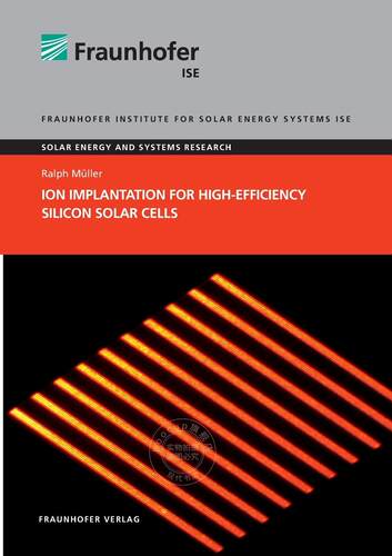 预售 按需印刷 Ion Implantation for High-Efficiency Silicon Solar Cells.