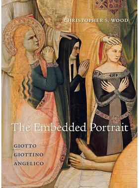 嵌入式肖像：乔托、乔蒂诺、安吉利科 英文原版 艺术画册 The Embedded Portrait: Giotto  Giottino  Angelico