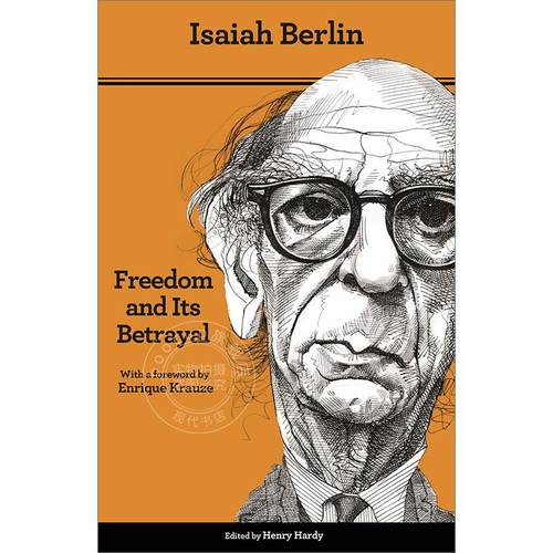 自由及其背叛 人类自由的六个敌人 以赛亚伯林 Isaiah Berlin 英文原版 Freedom and Its Betrayal: Six Enemies of Human Liberty