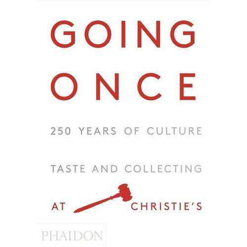 一次：250年的文化，品味和收藏在佳士得 英文原版 艺术画册 Going Once: 250 Years of Culture  Taste and Collecting at Christ