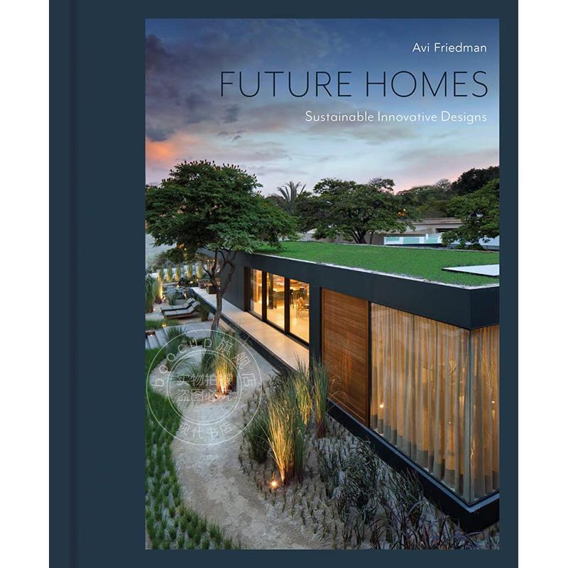 未来住宅:可持续创新设计 建筑设计 英文原版 Future Homes: Sustainable Innovative Designs