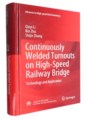 高速铁路桥上无缝道岔技术及应用=Continuously Welded Turnouts on High-Speed Railway Bridge Technolo...