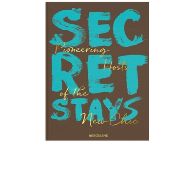 Assouline Secret Stays, Pioneering Host Of The New Chic revo