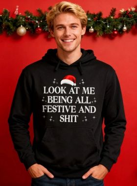 Look At Me Being All Festive and Shits Funny Xmas Clothing C