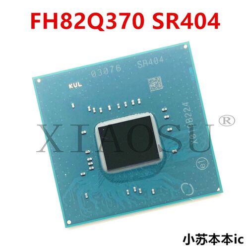 芯片 FH82Q370 SR404 FH82H370 SR405 FH82Z390 SR406 BGA SR408