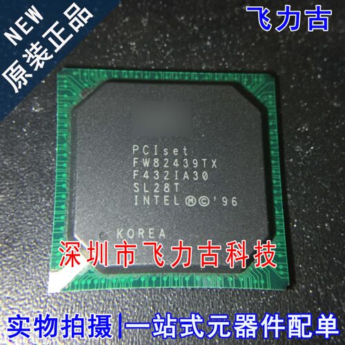 飞力古 全新原装正品 FW82439TX SL28T 封装BGA 动态储存器 芯片
