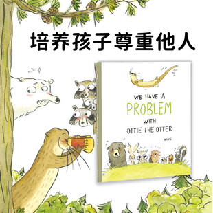 盖世童书We Have a Problem with Ottie the Otter我们要和水獭谈谈原版进口英语故事书启蒙儿童英文绘本支持小怪兽点读笔心智麦田