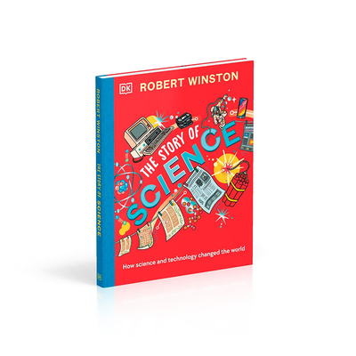 DK罗伯特温斯顿 科学的故事 DK科学技术如何改变世界 英文原版 Robert Winston’s Story of Science 精装 青少年 图解百科全书