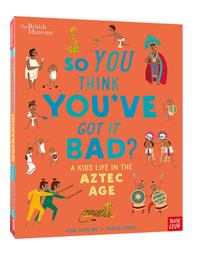 英文原版 大英博物馆 如果你生活在阿茲特克 So You Think You've Got it Bad? A Kid's Life in the Aztec Age 历史人文科普