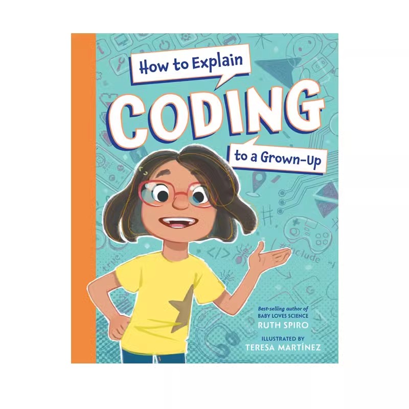 英文原版 How to Explain Coding to a Grown-Up 如何向成年人解释代码 解释科学系列STEM图画书 儿童科普绘本
