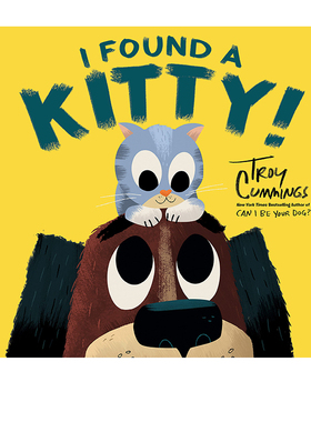 英文原版 I Found A Kitty! 我找到一只小猫了!Troy Cummings 趣味图画故事书 亲子共读儿童绘本