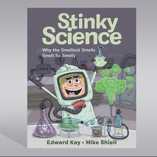 英文原版 臭科学 Stinky Science Why the Smelliest Smells Smell So Smelly 儿童科普知识类读物 Edward Kay