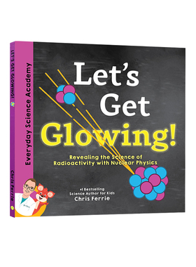 预售 每日科学院 Everyday Science Academy 英文原版 Let's Get Glowing! 精装 STEM体系科普绘本 放射性物理 探索物质衰变的奥秘