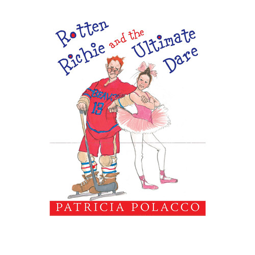 英文原版 Rotten Richie and the Ultimate Dare 精装 儿童图画故事绘本  纽约时报畅销书作者 凯迪克金奖名家 Patricia Polacco