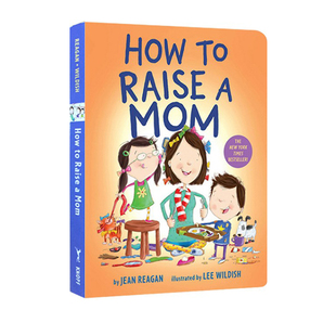 英文原版 How to Raise a Mom 纸板书 如何照顾妈妈 How to系列绘本 儿童启蒙学习 情商教育启蒙绘本 母亲节