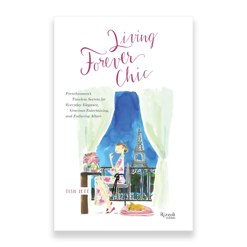 预售 Living Forever Chic: Frenchwomen's Timeless Secrets for Everyday Elegance, Gracious Entertaining, and Enduring Allu