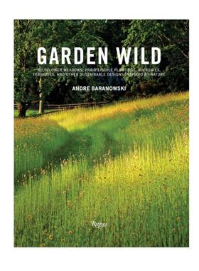 预售 Garden Wild: Wildflower Meadows, PrairieStyle Plantings, Rockeries, Ferneries, and Other Sus tainable Designs Inspi