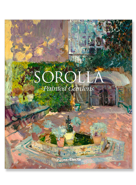 现货 Sorolla: Painted Gardens 索罗拉:画中园 英文原版进口艺术图书 艺术书籍原版图书