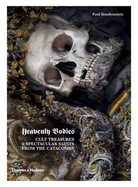 预售 Heavenly Bodies: Cult Treasures and Spectacular Saints from the Catacombs地下珠宝 进口原版艺术图书画册