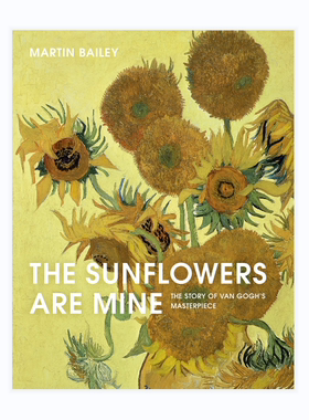 现货 The Sunflowers Are Mine: The Story of Van Gogh's Masterpiece 艺术原版 英文进口 享它 为什么美术馆