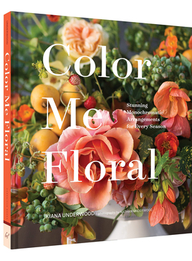 预售Color Me Floral Kiana Underwood CHRONICLE BOOKS 花色:四级插花艺术  插花艺术 花艺 英文原版享它 为什么美术馆