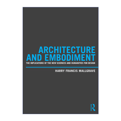 英文原版 Architecture and Embodiment 建筑与体现 伊利诺伊理工学院荣休教授H.F.马尔格雷夫 英文版 进口英语原版书籍