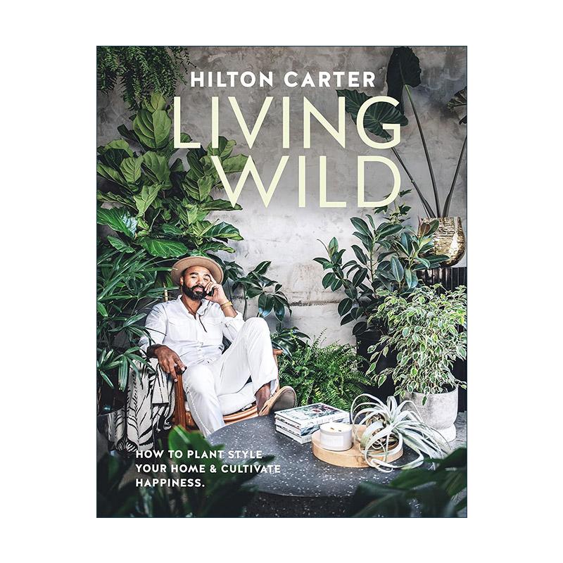 英文原版 Living Wild 自然生活 利用家居绿植提升幸福感 精装 英文版 进口英语原版书籍