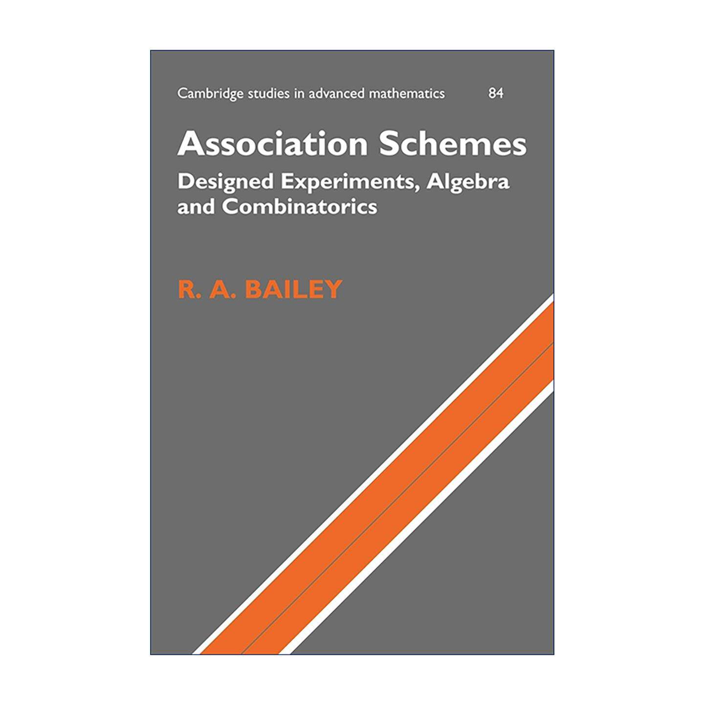 英文原版 Association Schemes 结合概形 试验设计 代数与组合学 剑桥高等数学研究系列 R. A. Bailey 英文版 进口英语原版书籍