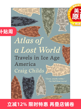 英文原版 Atlas of a Lost World 失落世界地图集 冰河时代的美洲之旅 遇见动物的时刻作者Craig Childs 英文版 进口英语原版书籍