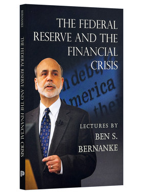 英文原版 The Federal Reserve and the Financial Crisis 美联储与金融危机 诺贝尔经济学奖得主Ben S. Bernanke 英文版 进口书籍