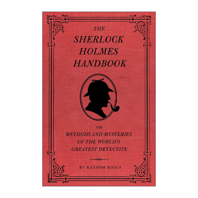 英文原版 The Sherlock Holmes Handbook 福尔摩斯手册 世界伟大侦探方法与奥秘 怪屋女孩作者Ransom Riggs 精装插图版 英文版