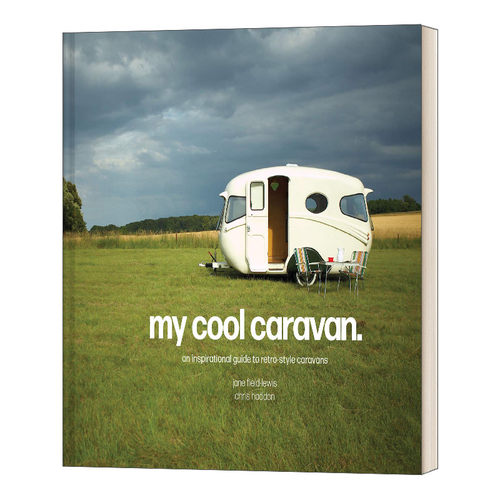 英文原版 My Cool Caravan An inspirational guide to retro-style caravans 我的型酷大篷车 精装 英文版 进口英语原版书籍