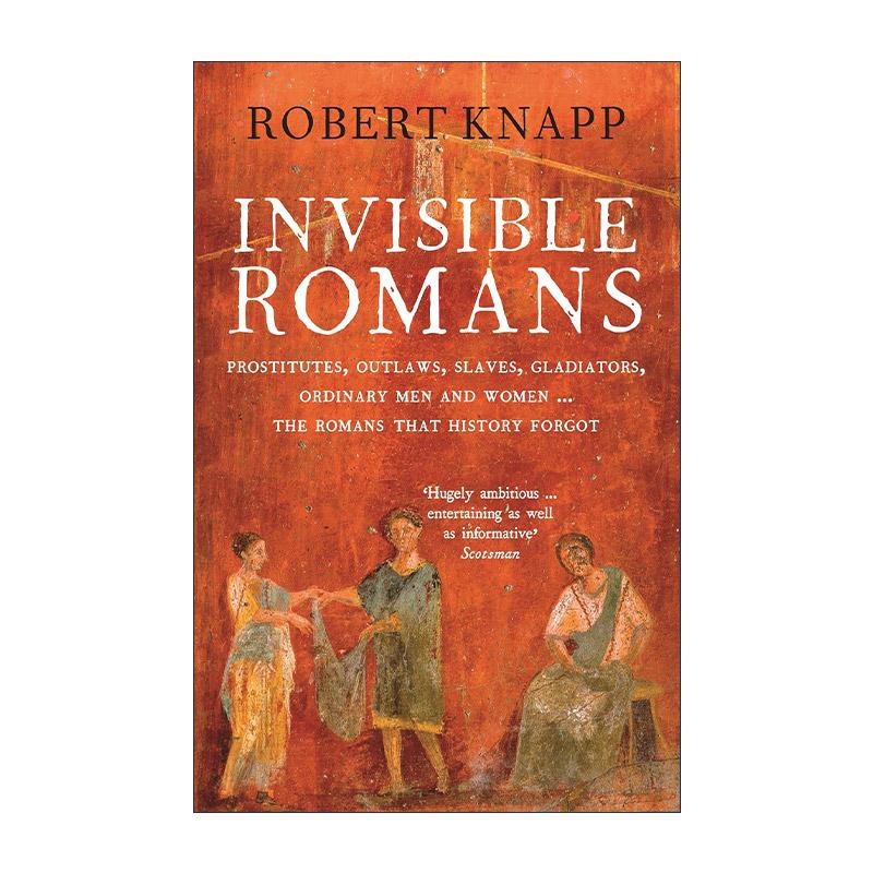 英文原版 Invisible Romans 被历史遗忘的罗马人 古罗马非精英生活研究 Robert C. Knapp 英文版 进口英语原版书籍