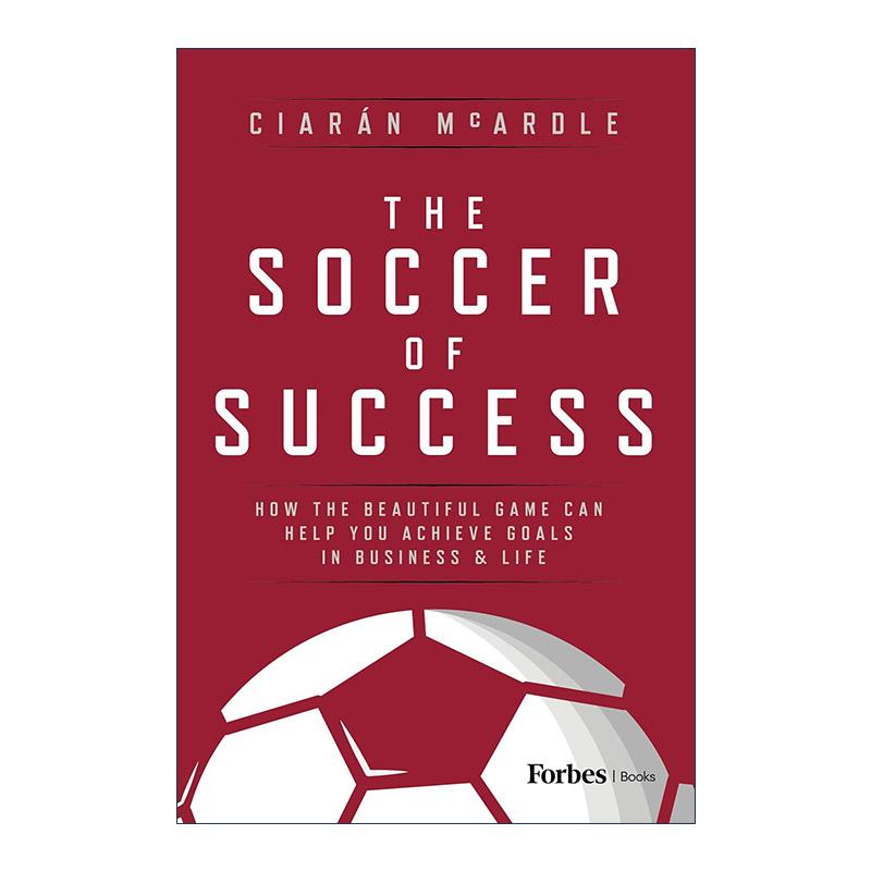 英文原版 The Soccer of Success 成功的足球 这项美丽的运动如何帮助你实现事业和生活中的目标 福布斯 Ciarán McArdle 精装