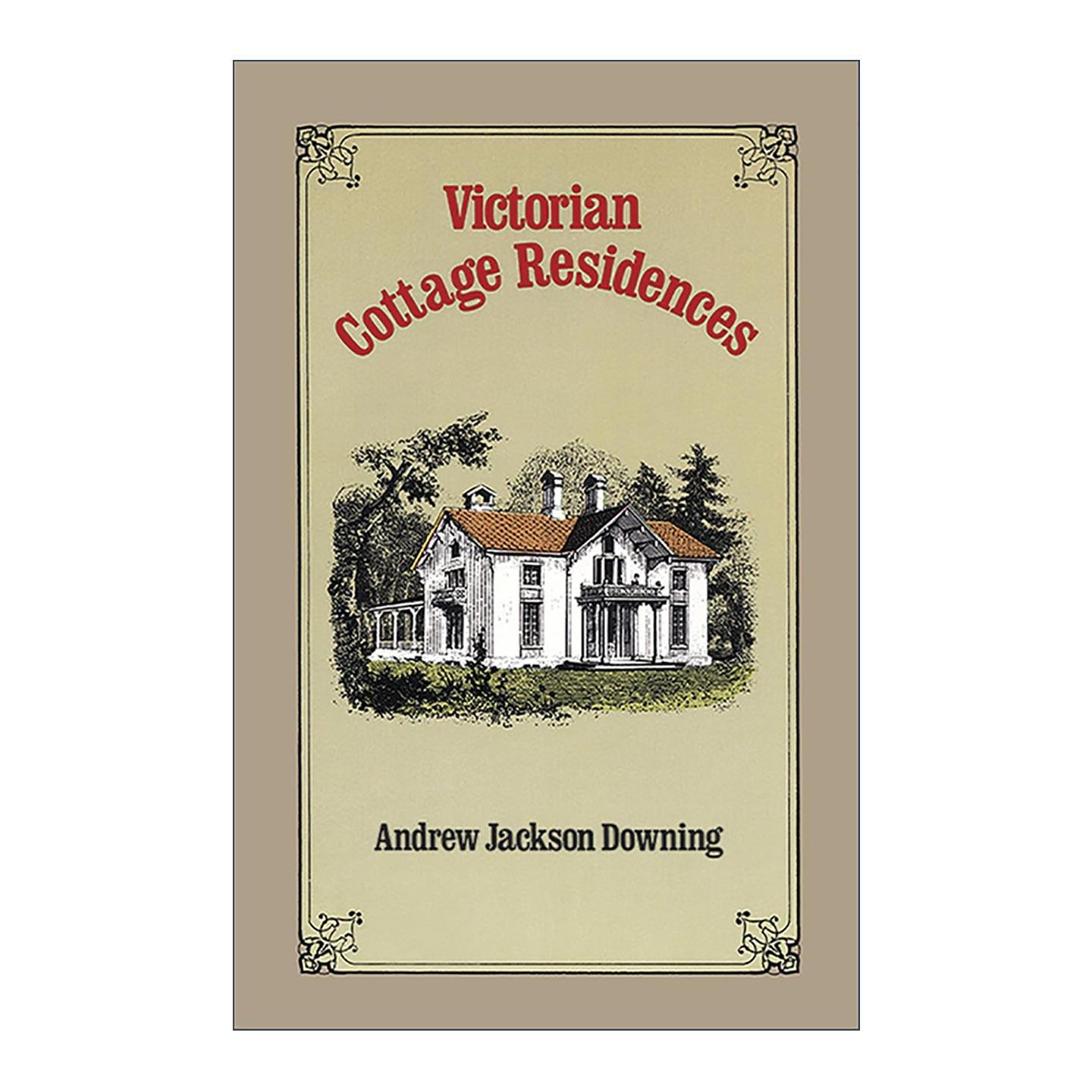 英文原版 Victorian Cottage Residences 维多利亚时代的别墅住宅 建筑装饰设计插图指南 美国风景园林奠基人安德鲁&middot;杰克逊&middot;唐宁