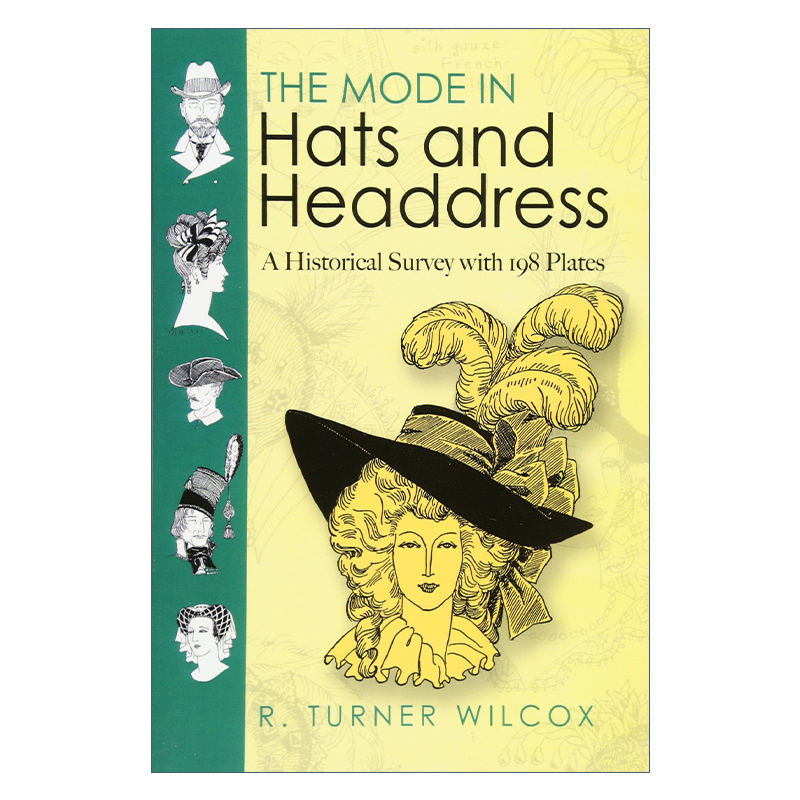 英文原版 The Mode in Hats and Headdress 帽子头饰大全 复古帽子服饰历史 插图版 R. Turner Wilcox 英文版 进口英语原版书籍