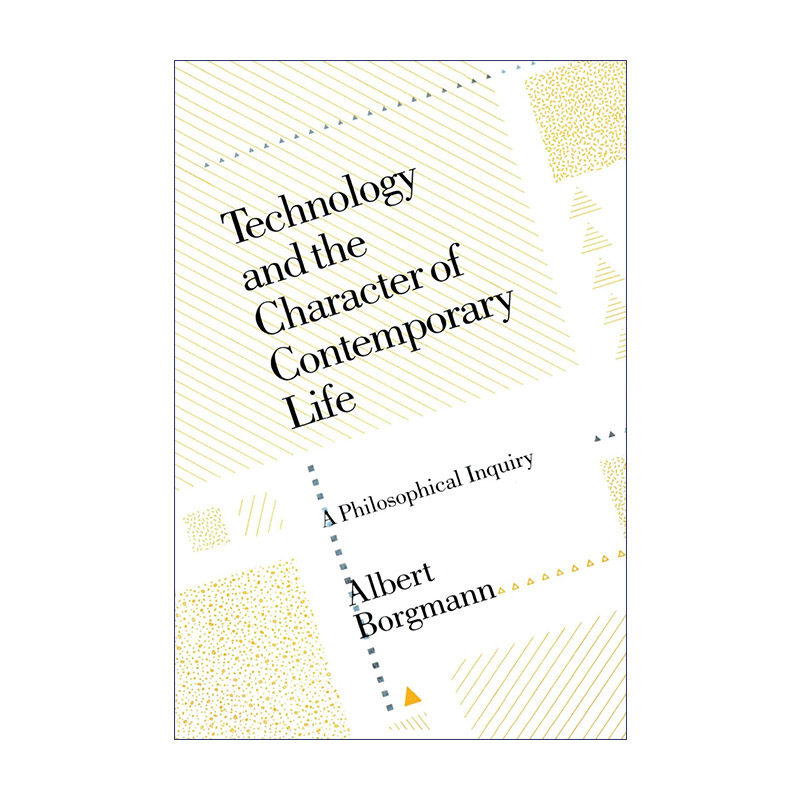 英文原版 Technology and the Character of Contemporary Life 技术与当代生活特征 哲学探究 Albert Borgmann 英文版 进口书籍