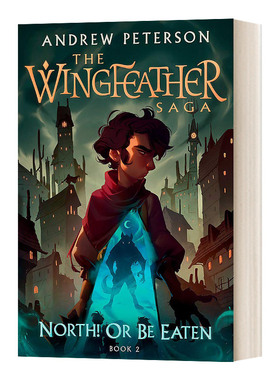 英文原版小说 Wingfeather Series 2 North! Or Be Eaten 羽翼传奇2 英文版 进口英语原版书籍
