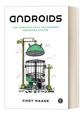 英文原版 Androids 构建安卓操作系统的团队 概述Android操作系统是如何诞生的、发展历史和过程 开发者的故事 Chet Haase 英文版