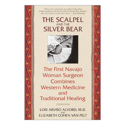 英文原版 The Scalpel and the Silver Bear 手术刀和银熊 第一位纳瓦霍女外科医生结合西医与传统疗法 传记 Lori Arviso Alvord