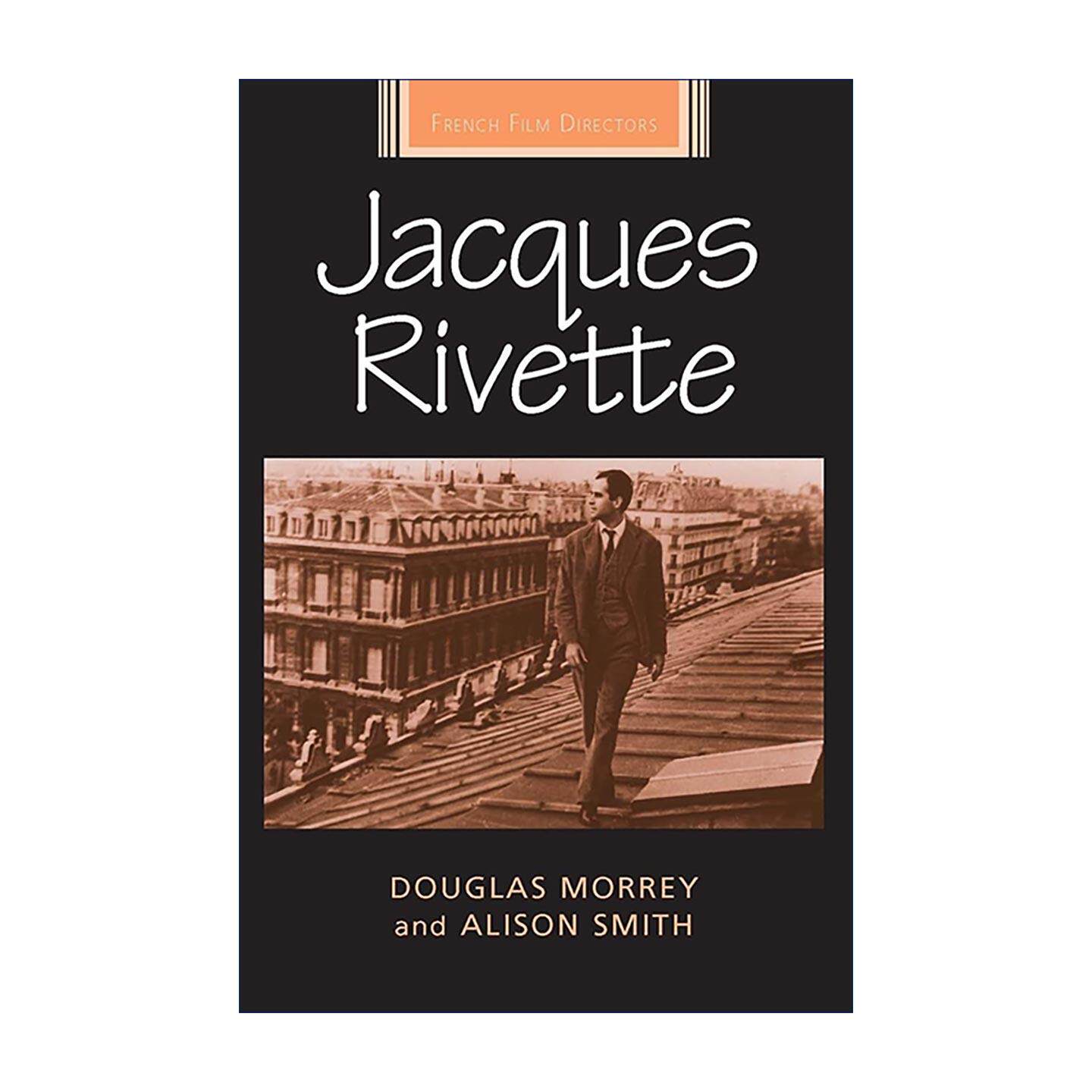 英文原版 Jacques Rivette 雅克?里维特 研究专著 法国电影导演系列 法国新浪潮核心人物 Douglas Morrey 英文版进口英语原版书籍