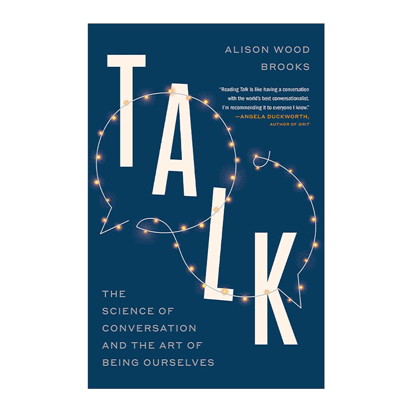 英文原版 Talk 谈话 交流的科学与做自己的艺术 哈佛商学院副教授Alison Wood Brooks 英文版 进口英语原版书籍