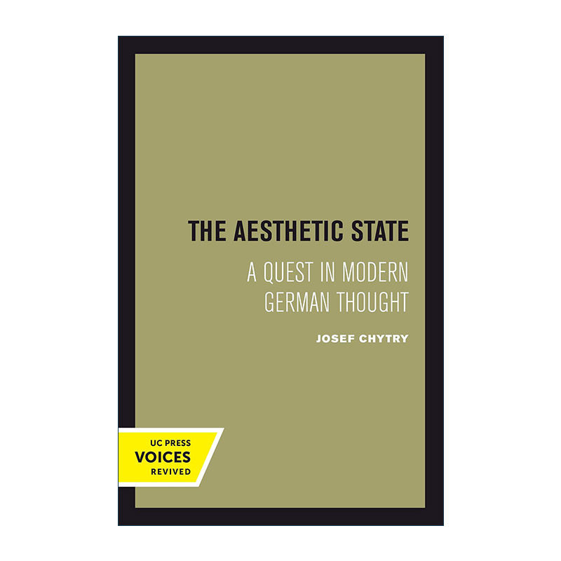 英文原版 The Aesthetic State 审美境界 现代德国思想的探索 哲学 Josef Chytry 英文版 进口英语原版书籍