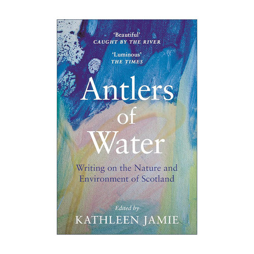 英文原版 Antlers of Water 水的鹿角 苏格兰当代自然环境文集 凯思林·杰米 艾米·利普特罗特等 英文版 进口英语原版书籍