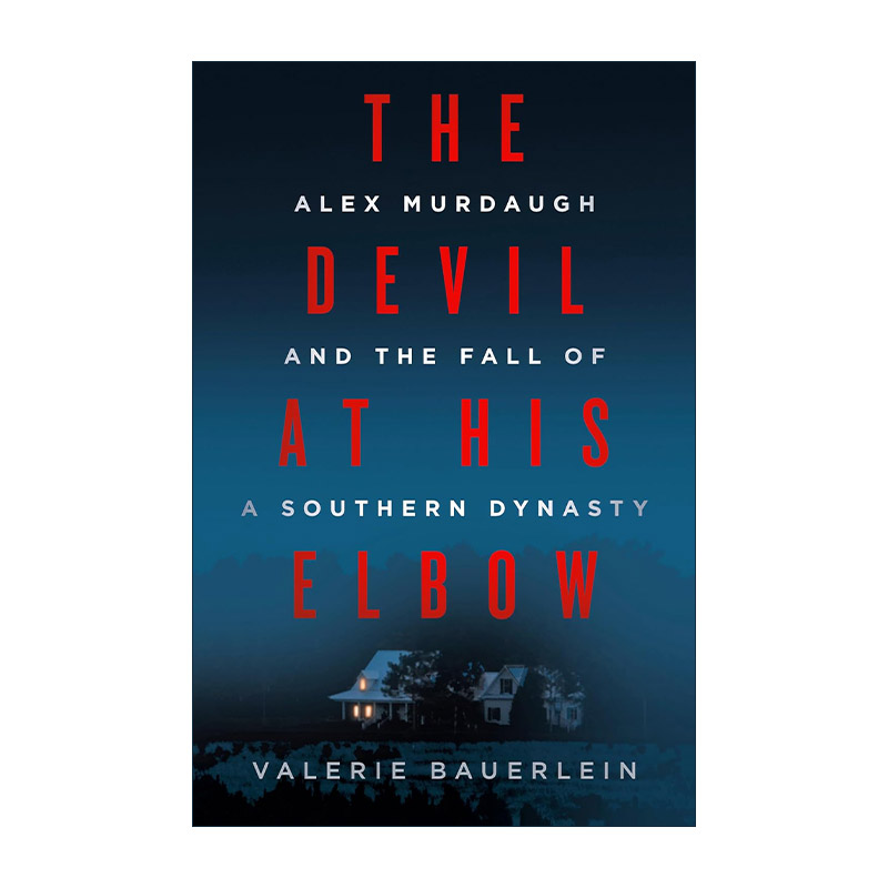 英文原版 The Devil at His Elbow 近在咫尺的恶魔 亚历克斯·默道夫 美国离奇谋杀案纪实 Valerie Bauerlein 精装 英文版