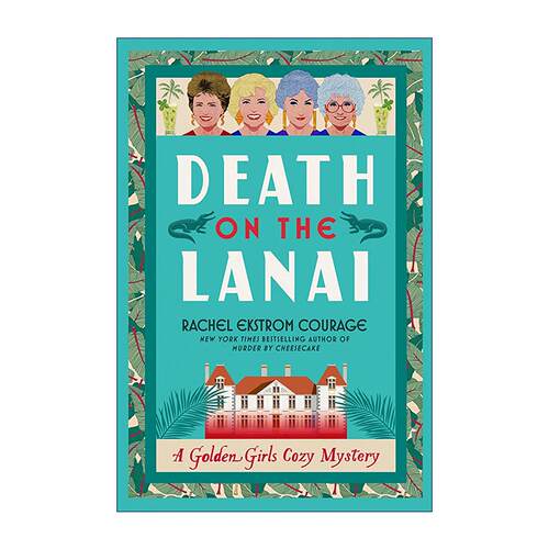 英文原版 Golden Girls Cozy Mystery 02 Death on the Lanai 黄金女郎破案系列2 拉奈之死 迪士尼悬疑小说Rachel Ekstrom Courage