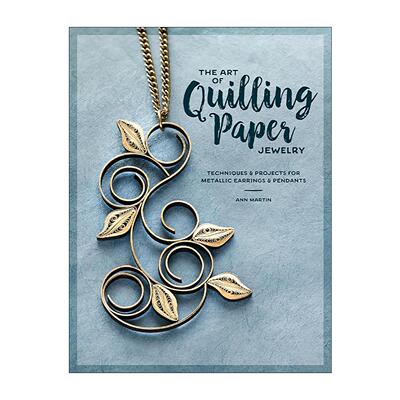 英文原版 The Art of Quilling Paper Jewelry 纸制珠宝的艺术 金属耳环与吊坠制作指南 首饰设计 Ann Martin 进口英语原版书籍