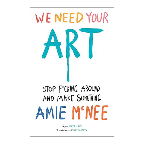 英文原版 We Need Your Art 我们需要你的艺术 别再无所事事 动手创作吧 精装 英文版 进口英语原版书籍