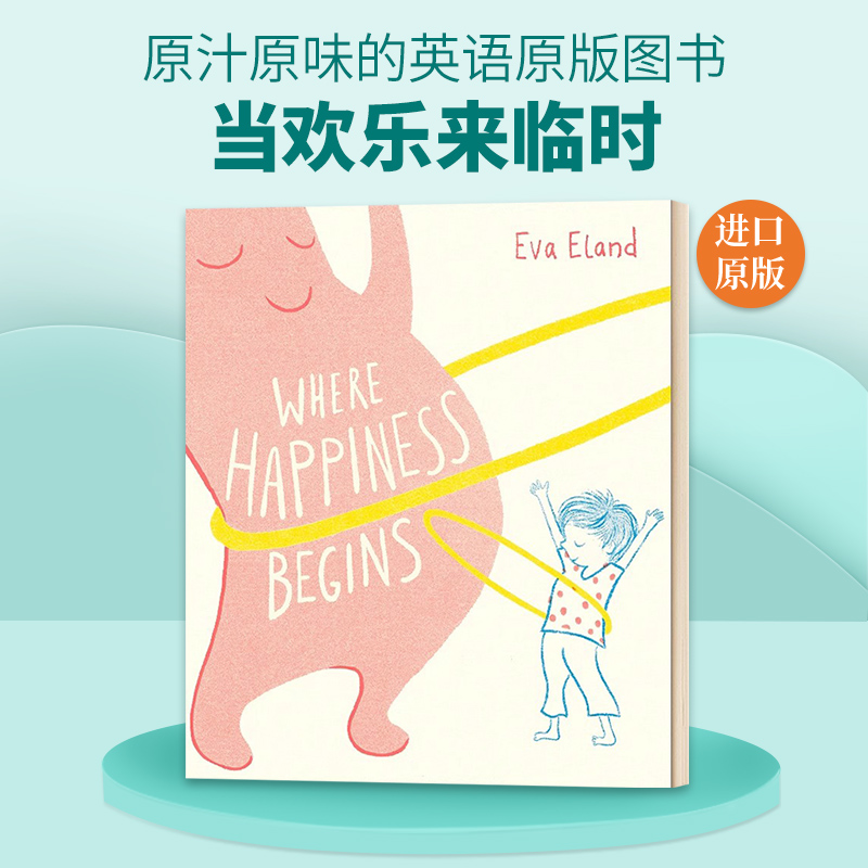 Eva Eland ：Where Happiness Begins 当欢乐来临时 英文原版 进口图书 故事绘本 儿童读物 4-6岁 进口英语原版书籍